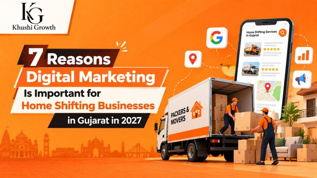 7 Reasons Digital Marketing Is Important for Home Shifting Businesses in Gujarat